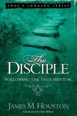 The Disciple: Following the True Mentor (Volume 5, Soul's Longing Series) - GOOD