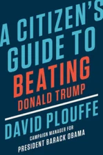 A Citizen's Guide to Beating Donald Trump - Hardcover - VERY GOOD