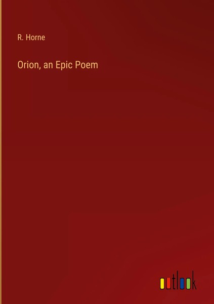 R. Horne | Orion, An Epic Poem | Buch | Englisch (2023) | Gebunden-image