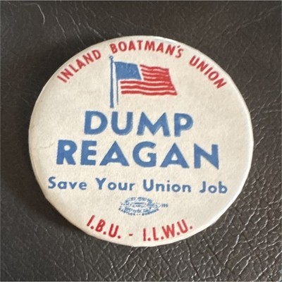 Inland Boatman s Union IBU  Dump Reagan  Save Your Union Job Pinback Button