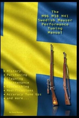 David Watson The M96 M38 M41 Swedish Mauser Performance Tuning Man (Taschenbuch)