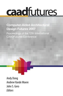 Andy Dong (u. a.) | Computer-Aided Architectural Design Futures (CAADFutures)...