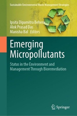 Emerging Micropollutants: Status in the Environment and Management through Biore