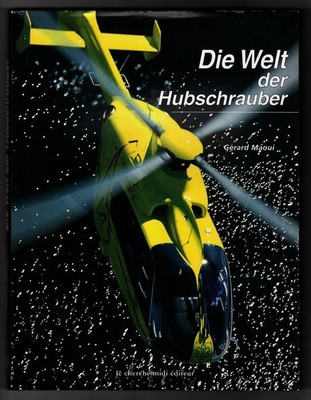 Die Welt der Hubschrauber. Reihe ''Luftfahrt ohne Grenzen'' Maoui, Gérard: