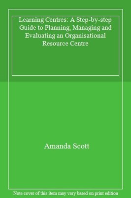 Learning Centres: A Step-by-step Guide to Planning, Managing and