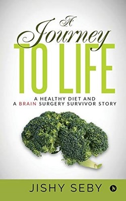 Jishy Seby - A Journey to Life  A Healthy Diet and a Brain Surgery Sur - E555z