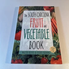 The South Carolina Fruit and Vegetable Book - by Walter Reeves & Felder Rushing