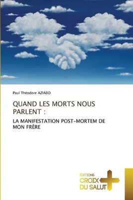 Quand Les Morts Nous Parlent by Paul Th?odore Aziabo (French) Paperback Book