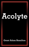Grant Adam Hamilton | Acolyte | Taschenbuch | Englisch (2001) | Iuniverse