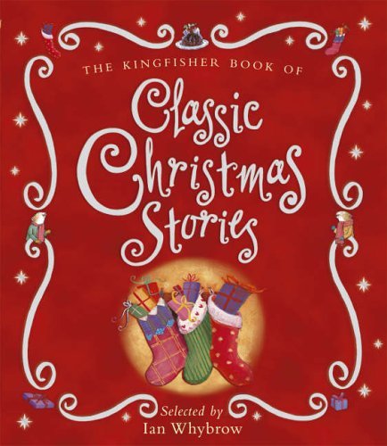 The Kingfisher Book of Classic Christmas Stories By Ian Whybrow