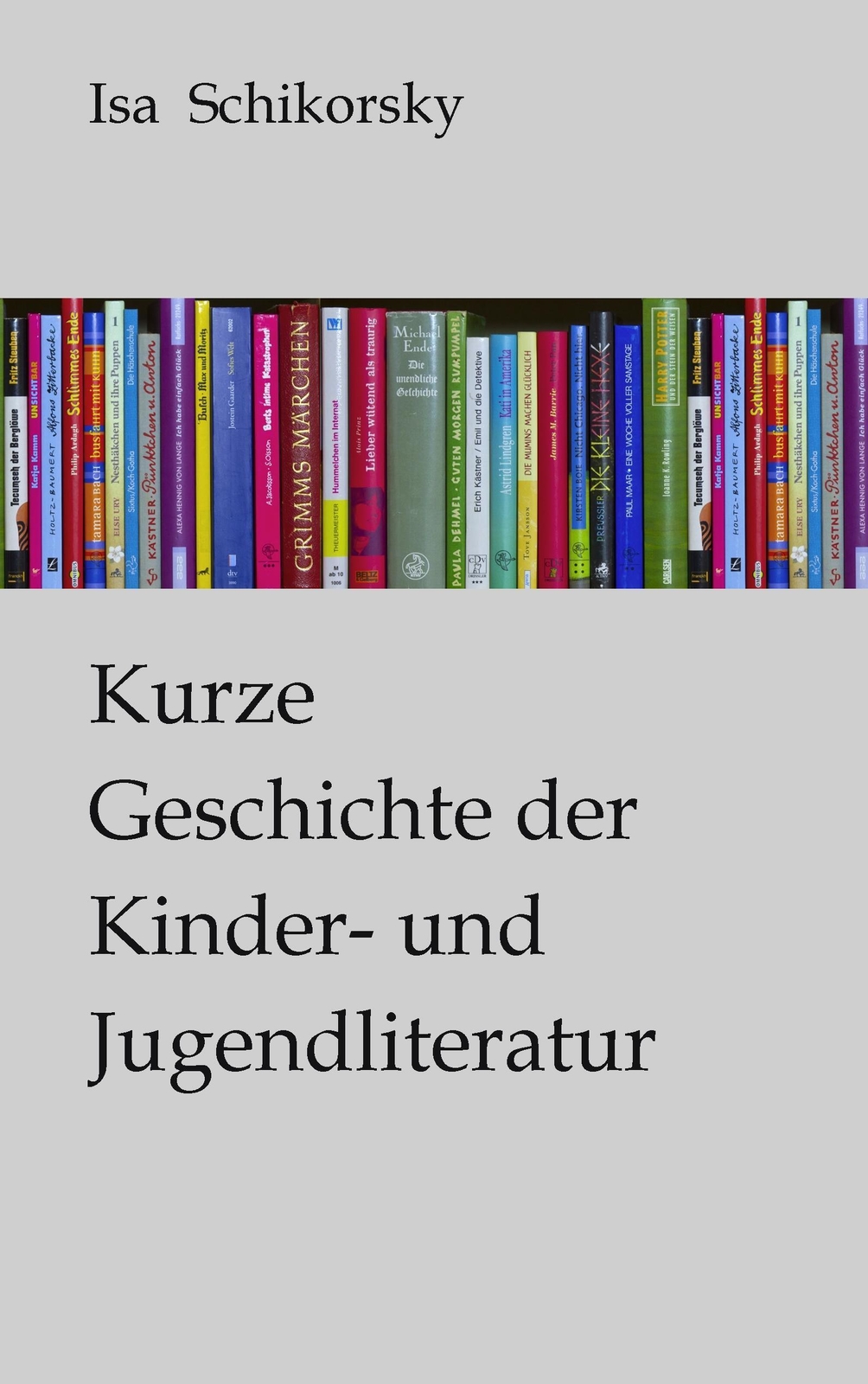 Kurze Geschichte Der Kinder- Und Jugendliteratur | Isa Schikorsky |
