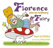 Florence Was No Ordinary Fairy, Neil Griffiths