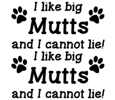 I like big Mutts and I cannot lie! 5" Black Vinyl Car Truck Window Decals