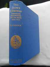 1930 THE DOWN EASTERS, American Deepwater Sailing Ships 1869-1929 Basil Lubbock