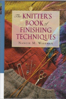 New Knitter's Book of Finishing Techniques by Nancie M. Wiseman Hardback 