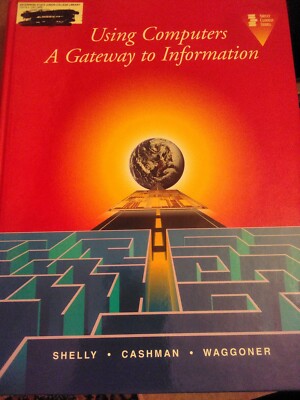 Using Computers: A Gateway to Information Gary B. Shelly Hardcover Used - Good