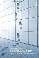 New Directions in Criminological Theory,Steve Hall, Simon Winlow