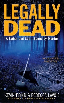 Legally Dead : A Father and Son Bound by Murder - paperback Flynn, Kevin|Lav...