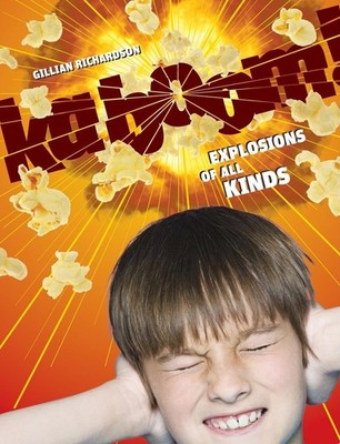 Kaboom!: Explosions of all Kinds,Richardson, Gillian Gillian Ric
