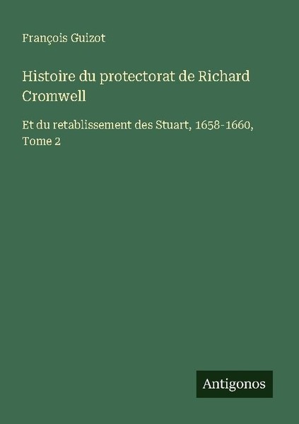 Histoire Du Protectorat De Richard Cromwell FrançOis Guizot-image