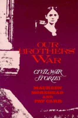 Our Brothers' War by Maureen Morehead;  Pat Carr