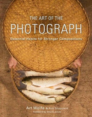 The Art of the Photograph: Essential Habits for Stronger Compositions - pape...