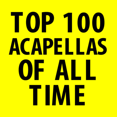 TOP 100 ACAPELLAS OF ALL TIME FOR DJs ONLY KEYED & LISTED