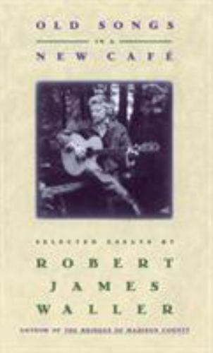 Old Songs in a New Cafe : Selected Essays by Robert James Waller (1994,... - Picture 1 of 1