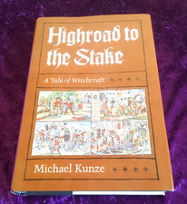Highroad To The Stake - Tale of Witchcraft - Michael Kunze - Hardback Highroad To The Stake - Tale of Witchcraft - Michael Kunze - Hardback