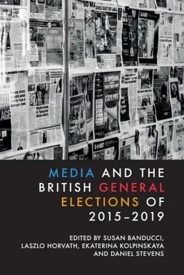 Media and the British General Elections of 2015-2019 | Susan Banducci (u. a.)