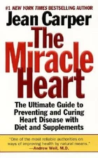 The Miracle Heart : The Ultimate Guide to Preventing and Curing Hear - VERY GOOD