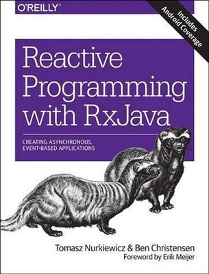 Reactive Programming with RxJava: Creating Asynchronous, Event-Based Application