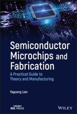 Semiconductor Microchips and Fabrication: A P...