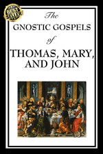 The Gnostic Gospels of Thomas, Mary, and John | by Mary John Thomas | Paperback