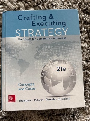 Crafting and Executing Strategy: the Quest for Competitive Advantage:...