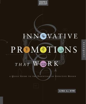Graphic Workshop, Innovative Promotions That Work: A Quick Guide to the...