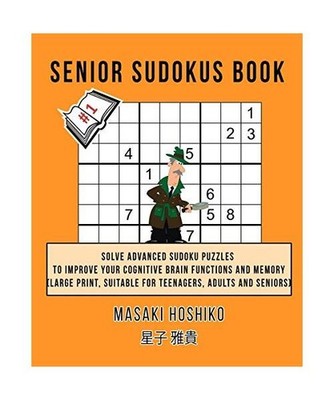 Senior Sudokus Book #1: Solve Advanced Sudoku Puzzles To Improve Your Cognitive 
