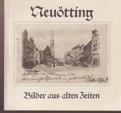 Neuötting Bilder aus alten Zeiten EA 1988 Geschichte Foto Neuöttinger