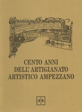 Cento Anni dell'Artigianato Artistico Ampezzano 1892 – 1992