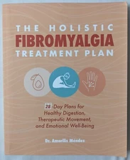 The Holistic Fibromyalgia Treatment Plan: 28-Day Plans by Amarilis Méndez PB
