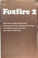 Foxfire 2- Edited with an Introduction by Eliot Wigginton, 1973