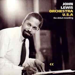 CD John Lewis , Orchestra U.S.A. The Debut Recording Lone Hill Jazz