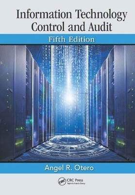 Information Technology Control and Audit, Fifth Edition by Angel R. Otero (Engli