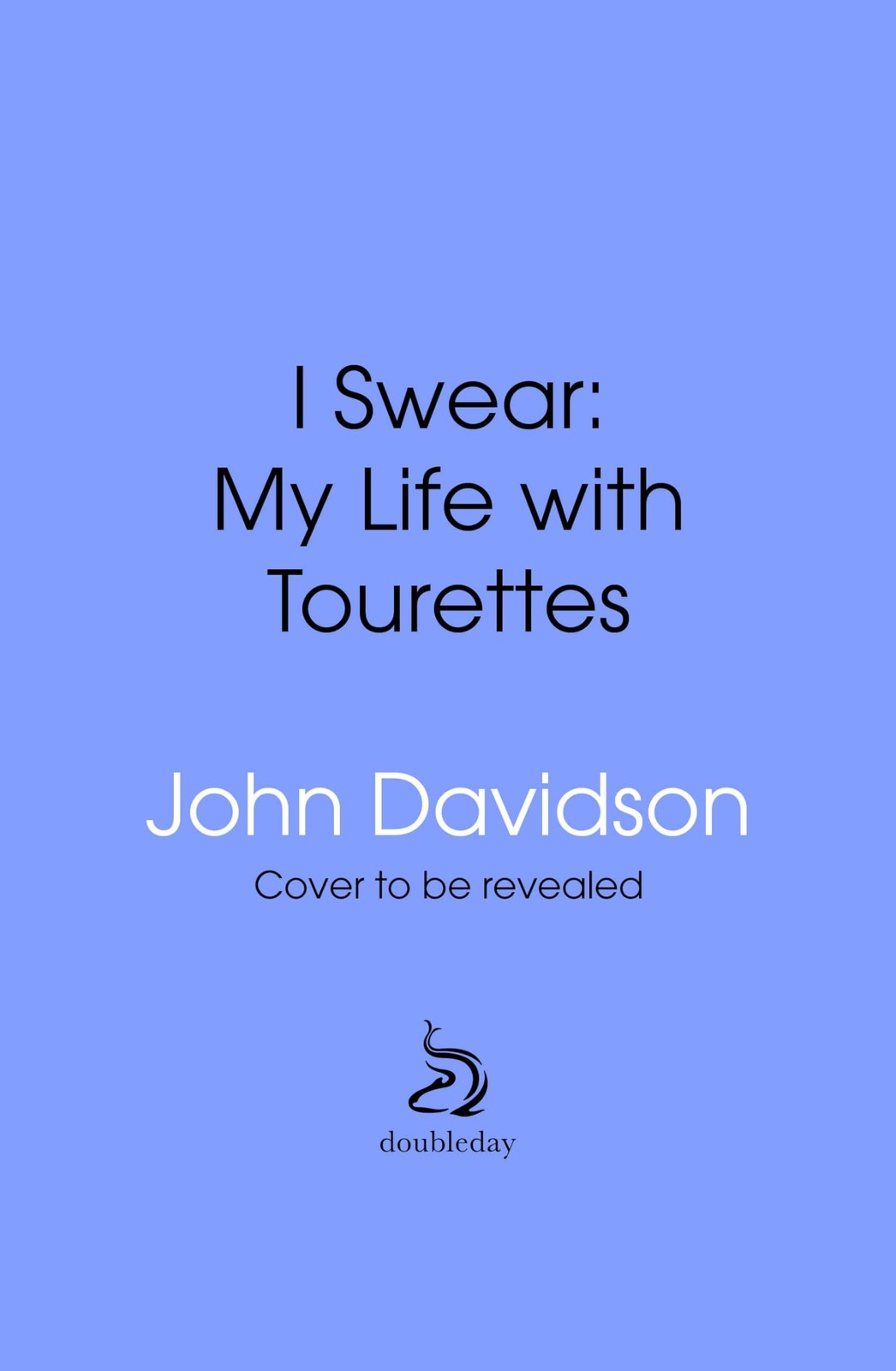 I Swear: My Life with Tourettes By Davidson, John John Davidson,