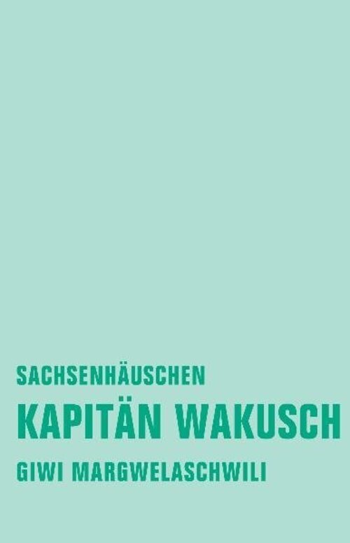 Thumbnail - Kapitän Wakusch. Bd.2 Sachsenhäuschen Giwi Margwelaschwili Buch 540 S.