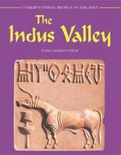 The Indus Valley (Understanding People in the Past) by Naida Kirkpatrick