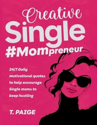 Creative Single #Mompreneur -  NEW T. PAIGE 2025-04-18