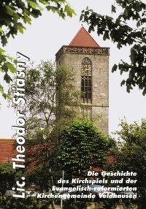 Die Geschichte Des Kirchspiels Und Der Ev.-ref. Kirchengemeinde