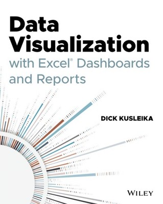 Data Visualization with Excel Dashboards and Reports By Kusleika
