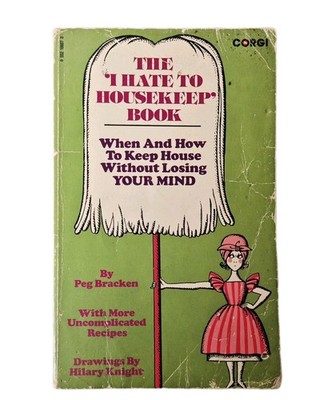 The I Hate to Housekeep Book - Peg Bracken - 1970 Corgi Paperback 